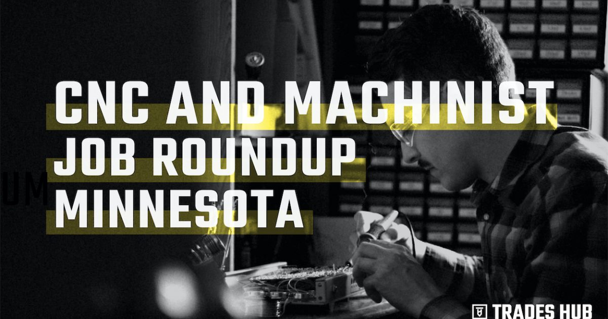 Trades Hub 11 Awesome Cnc Machinist Jobs Available In Minnesota